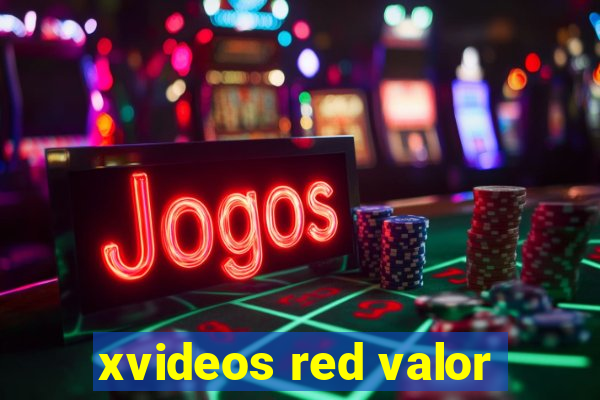 xvideos red valor